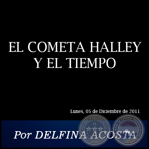EL COMETA HALLEY Y EL TIEMPO - Por DELFINA ACOSTA - Lunes, 05 de Diciembre de 2011